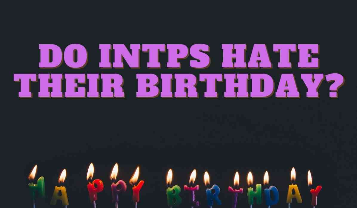 intp-birthday-do-they-hate-it-tips-to-make-it-special-sacred-joanne