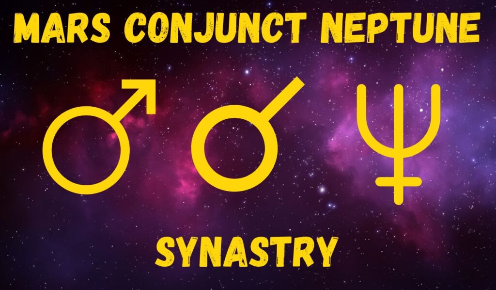 Mars Conjunct Neptune Synastry Love and Friendships Explained Sacred