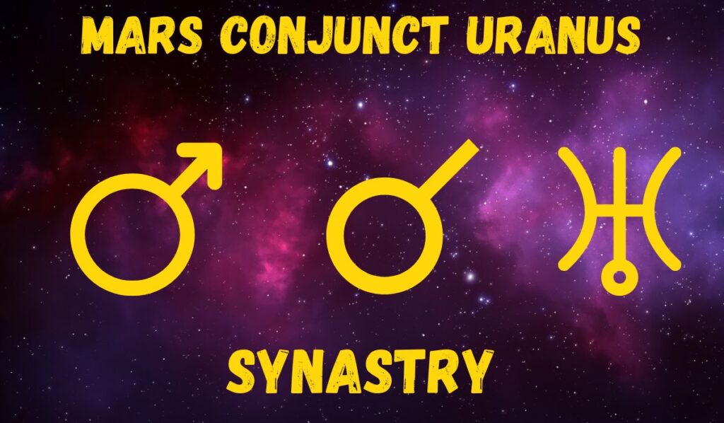 Mars Conjunct Uranus Synastry Love And Friendships Explained Sacred Joanne