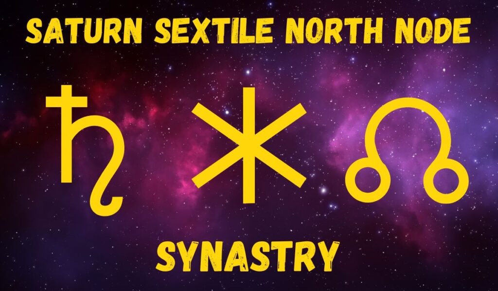 Saturn Sextile North Node Synastry Love And Friendships Sacred Joanne