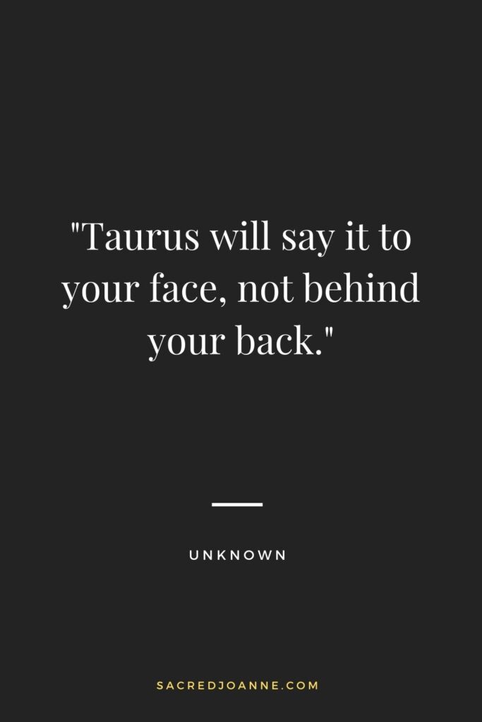 Taurus Zodiac Sign: Honest and upfront, not two-faced
