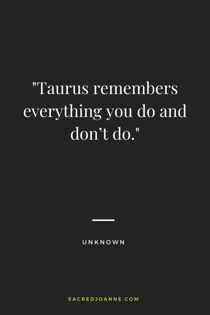 Taurus Zodiac Sign: Remembering Everything You Do and Don't Do