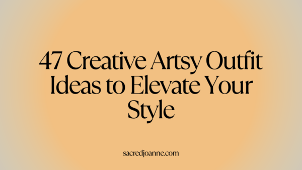 47 Creative Artsy Outfit Ideas to Elevate Your Style - Sacred Joanne