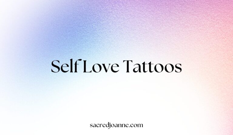 23 Inspiring Self Love Tattoos to Embrace Your True Self